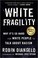Cover of: White Fragility: Why It's so Hard for White People to Talk About Racism