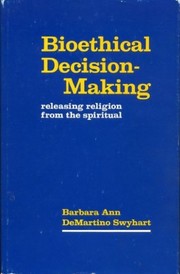 Bioethical decision-making by Barbara Ann DeMartino Swyhart