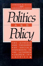 Cover of: Politics and policy: the genesis and theology of social statements in the Lutheran Church in America