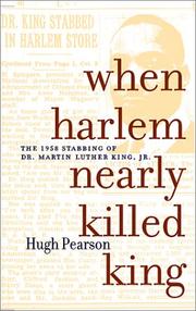 Cover of: When Harlem nearly killed King : the 1958 stabbing of Dr. Martin Luther King, Jr. / Hugh Pearson. by Pearson, Hugh.