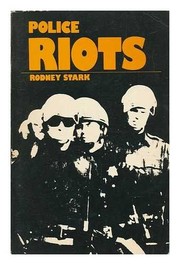 Cover of: Police riots; collective violence and law enforcement. by Rodney Stark