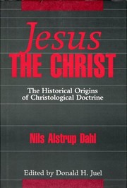 Cover of: Jesus the Christ: the historical origins of christological doctrine