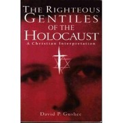 Cover of: The righteous Gentiles of the Holocaust: a Christian interpretation