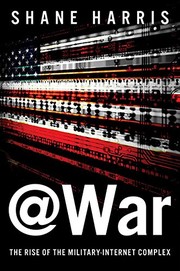 @War: The Rise of the Military-Internet Complex by Shane Harris