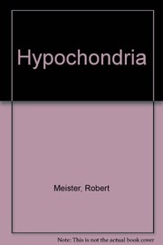 Cover of: Hypochondria | Meister, Robert
