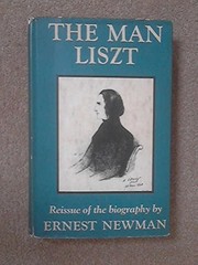 Cover of: The man Liszt | Newman, Ernest