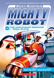 Ricky Ricotta's Mighty Robot vs. The Unpleasant Penguins from Pluto (Ricky Ricotta's Mighty Robot #9) by Dav Pilkey