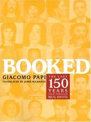 Cover of: Booked: The Last 150 Years Told Through Mug Shots