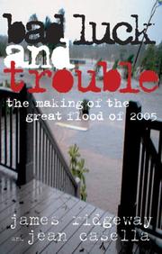 Cover of: Bad Luck And Trouble: The Making of the Great Flood of 2005