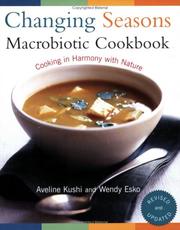 Cover of: Changing Seasons Macrobiotic Cookbook by Aveline Kushi, Wendy Esko, Aveline Kushi, Wendy Esko