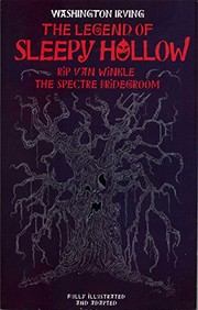 Cover of: The Legend of Sleepy Hollow, Rip Van Winkle, The Spectre Bridegroom