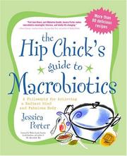 Cover of: The Hip Chick's Guide to Macrobiotics by Jessica Porter, Jessica Porter