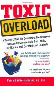 Cover of: Toxic Overload: A Doctor's Plan for Combating the Illnesses Caused by Chemicals in Our Foods, Our Homes, and Our Medicine Cabinets