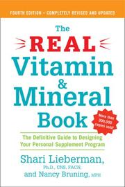 Cover of: The Real Vitamin and Mineral Book, 4th edition by Shari Lieberman, Nancy Pauling Bruning, Nancy Pauling Bruning, Shari Lieberman