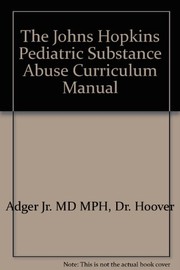 Cover of: The Johns Hopkins pediatric substance abuse curriculum manual | Hoover Adger