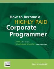 Cover of: How to Become a Highly Paid Corporate Programmer by Paul H. Harkins