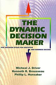 Cover of: The Dynamic Decision Maker: Five Decision Styles for Executive and Business Success