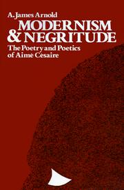 Modernism & Negritude by A. James Arnold