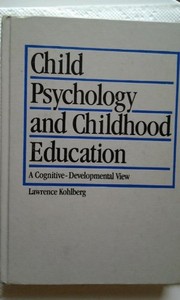 Cover of: Child psychology and childhood education | Lawrence Kohlberg