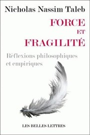 Cover of: Force Et Fragilite: Reflexions Philosophiques Et Empiriques (Romans, Essais, Poesie, Documents) (French Edition) by Nassim Nicholas Taleb