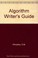 Cover of: The algorithm writer's guide