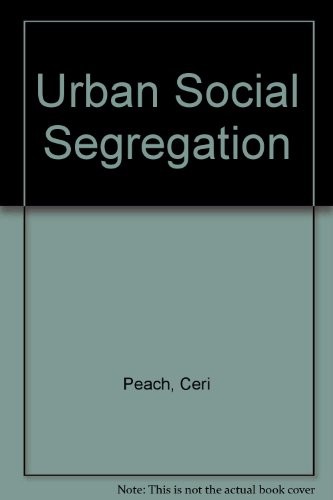 Urban social segregation by edited by Ceri Peach.