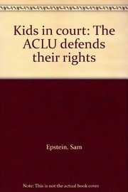 Cover of: Kids in court: the ACLU defends their rights