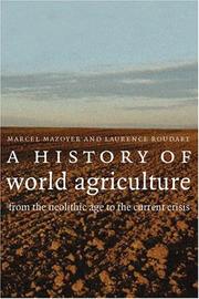 Cover of: A History of World Agriculture by Mazoyer, Marcel, Marcel Mazoyer, Laurence Roudart, Marcel Mazoyer, Laurence Roudart