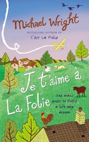 Cover of: Je T'aime A La Folie by Michael Wright
