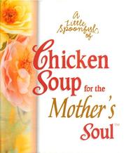 Cover of: A Little Spoonful of Chicken Soup for the Mother's Soul (Chicken Soup for the Soul) by Jack Canfield, Mark Hanson