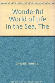 Cover of: The wonderful world of life in the sea | Andrew C. Campbell