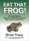 Cover of: Eat That Frog! 21 Great Ways to Stop Procrastinating and Get More Done in Less Time