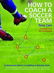 Cover of: How to Coach a Soccer Team: Professional Advice on Building a Winning Team
