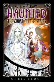 Cover of: The Ghost On The Stairs (Turtleback School & Library Binding Edition) (Haunted (Aladdin)) by Chris Eboch