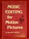 Cover of: Music editing for motion pictures