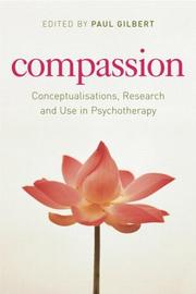 Cover of: Compassion: Conceptualisations, Research and Use in Psychotherapy