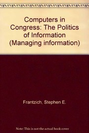 Cover of: Computers in Congress: the politics of information