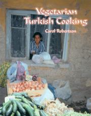 Cover of: Vegetarian Turkish Cooking: Over 100 of Turkey's Classic Recipes for the Vegetarian Cook