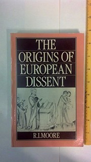 Cover of: The origins of European dissent by R. I. Moore