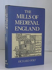 The mills of medieval England by Holt, Richard