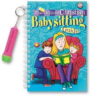 The Official Christian Babysitting Guide with Key Chain by Rebecca Park Totilo