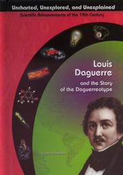 Cover of: Louis Daguerre and the Story of the Daguerreotype (Uncharted, Unexplored, and Unexplained) by 