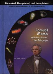 Cover of: Samuel Morse and the Electric Telegraph (Uncharted, Unexplored, and Unexplained) (Uncharted, Unexplored, and Unexplained) by Susan Zannos