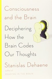 Cover of: Consciousness and the Brain: Deciphering How the Brain Codes Our Thoughts