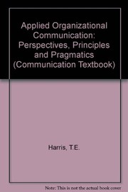Cover of: Applied organizational communication | Harris, Thomas E. Ph.D.