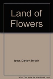Cover of: The land of flowers | Dahlov Zorach Ipcar