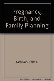 Cover of: Pregnancy, birth, and family planning | Alan Frank Guttmacher