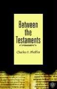 Between the Testaments by Charles F. Pfeiffer, Charles Franklin Pfeiffer