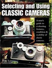 Cover of: Selecting and using classic cameras: a user's guide to evaluating features, condition & usability of classic cameras
