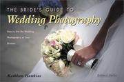 Cover of: The Bride's Guide to Wedding Photography: How to Get the Wedding Photography of Your Dreams